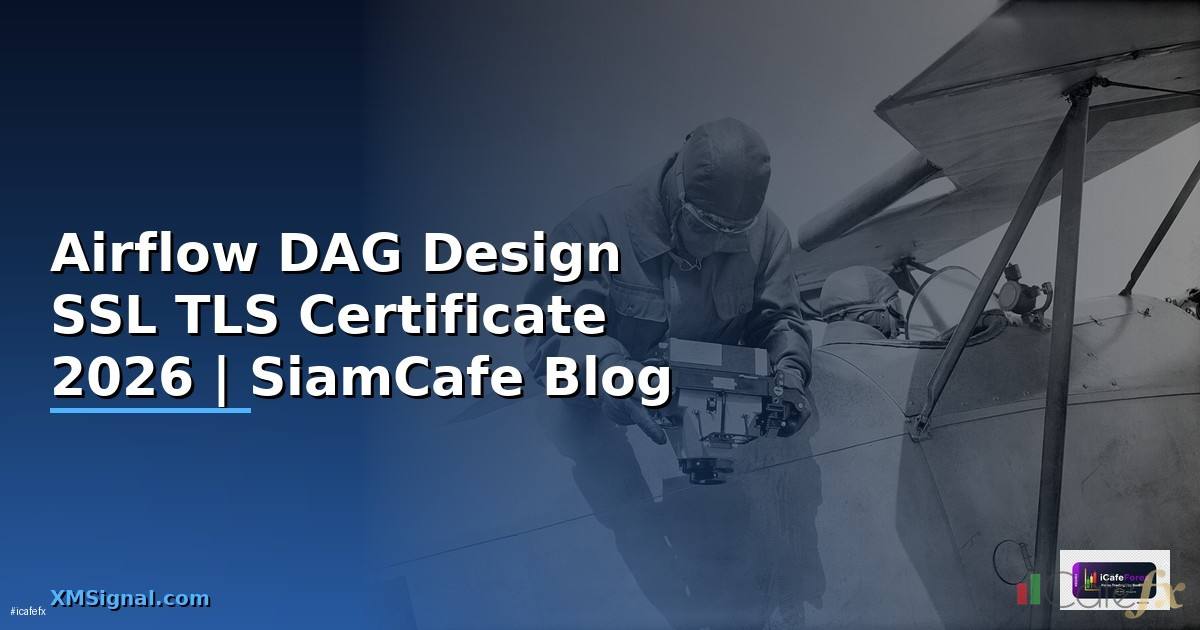 Airflow DAG Design SSL TLS Certificate
