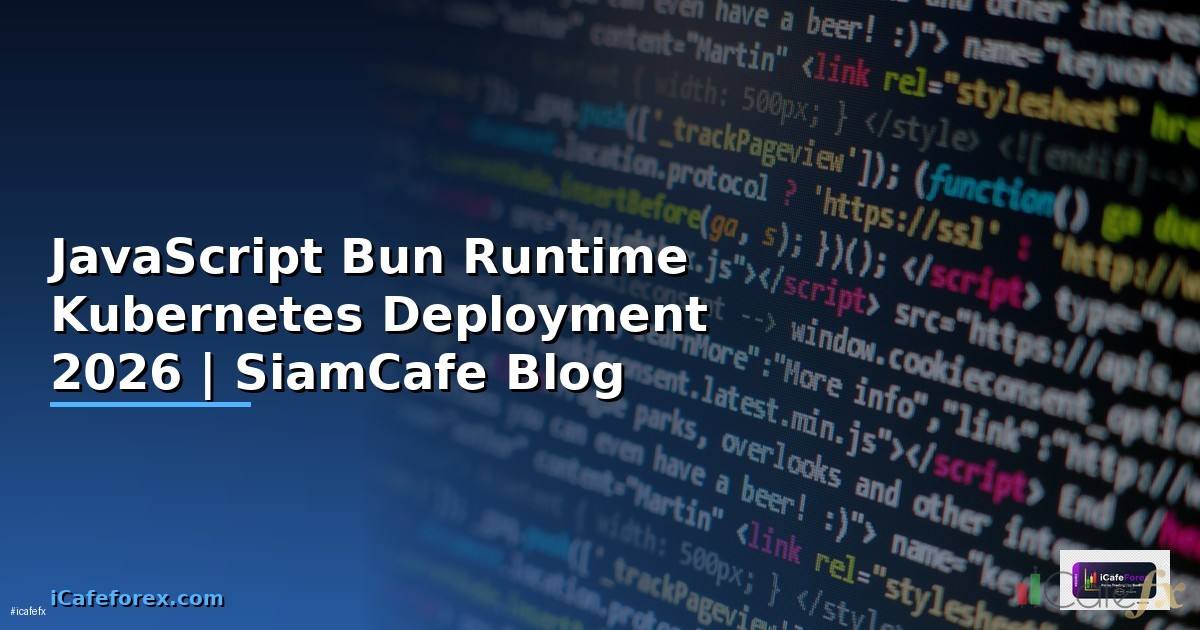 JavaScript Bun Runtime Kubernetes Deployment