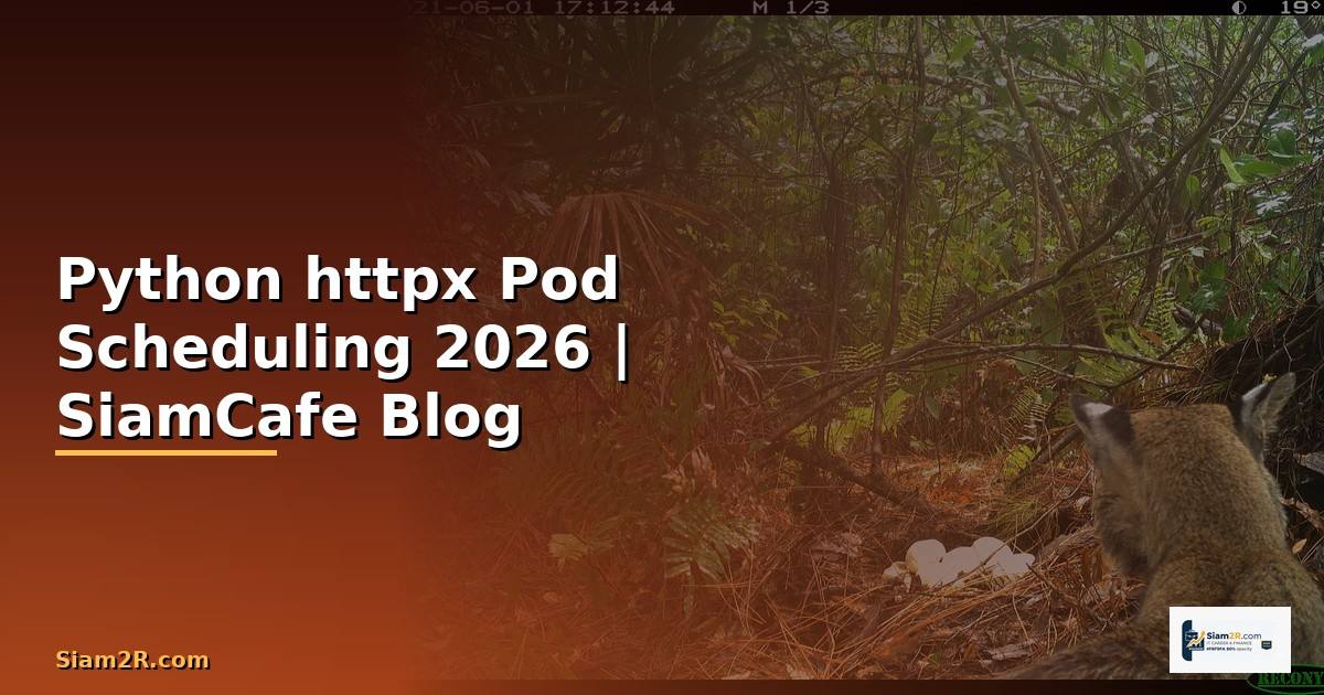 Python httpx Pod Scheduling