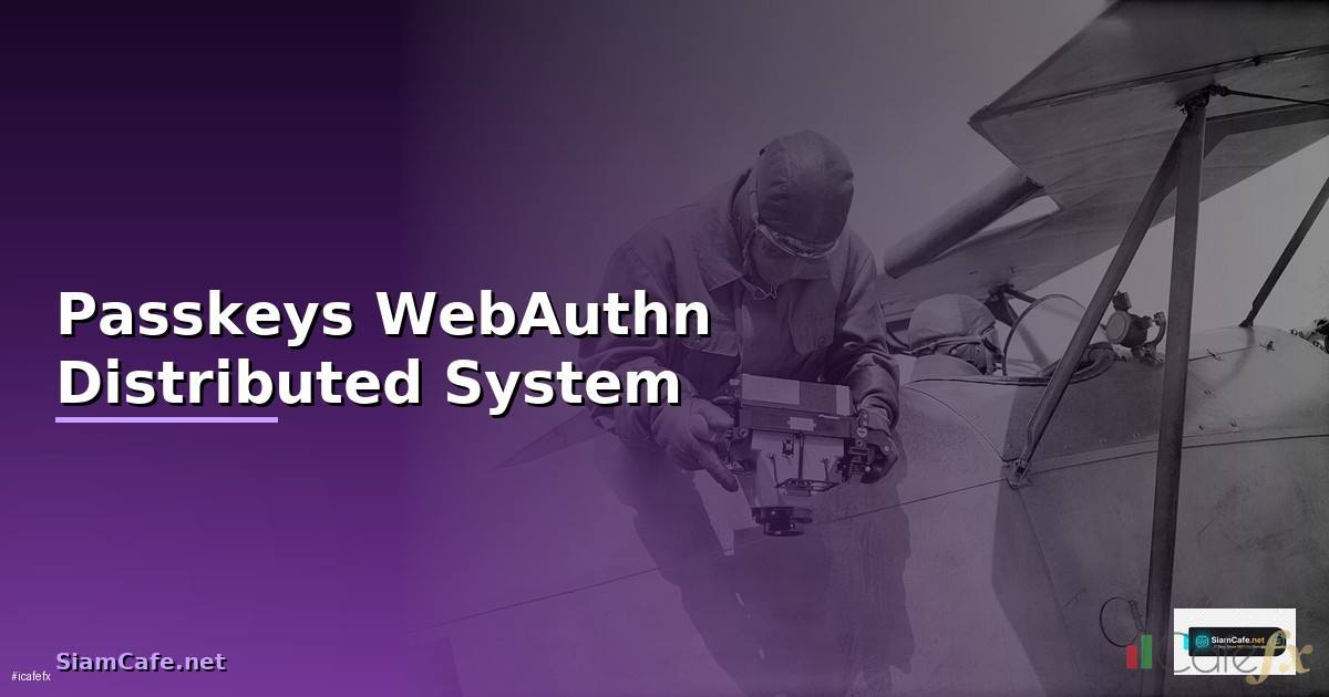 Passkeys WebAuthn Distributed System —