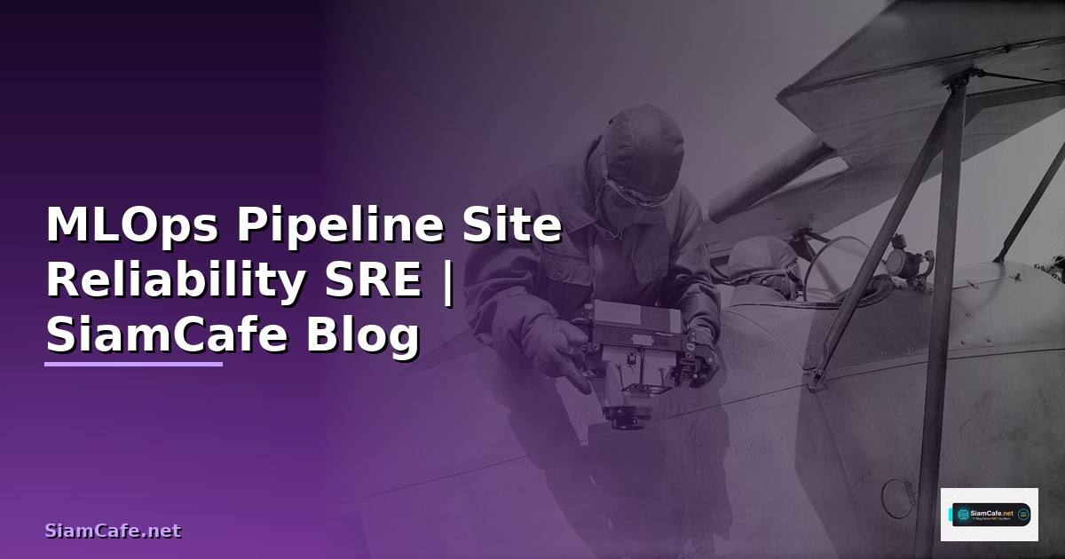 MLOps Pipeline Site Reliability SRE
