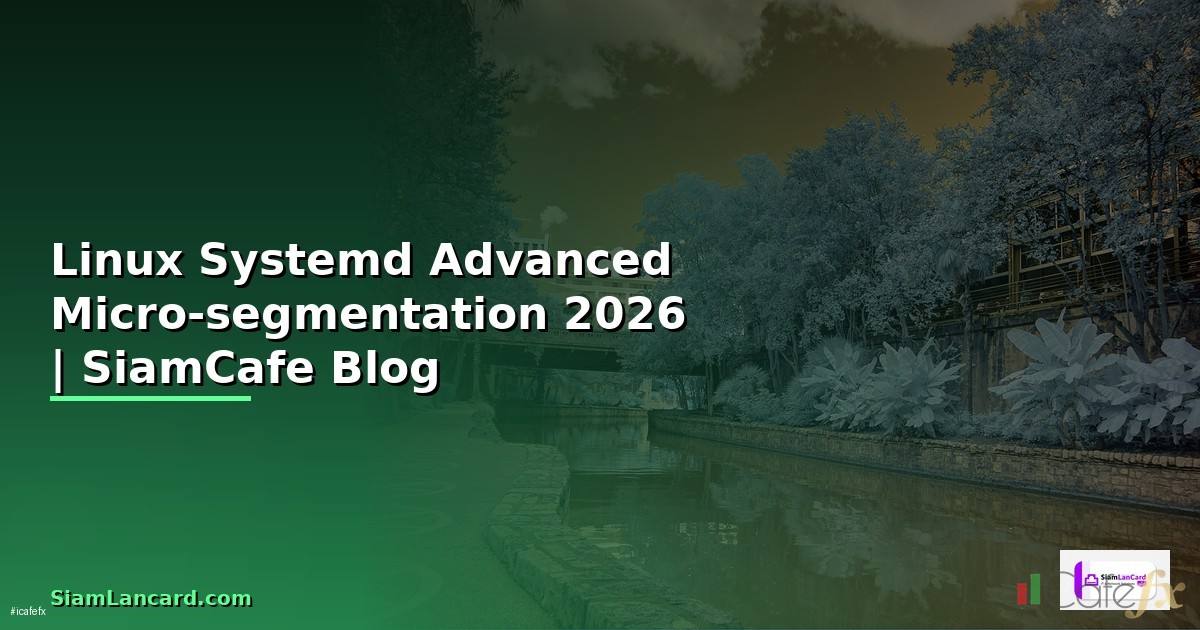 Linux Systemd Advanced Micro-segmentation