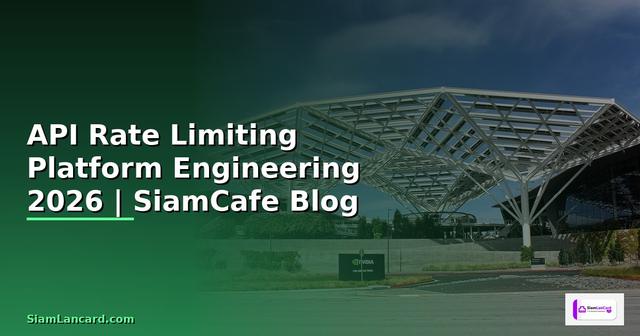 API Rate Limiting Platform Engineering — คู่มือฉบับสมบูรณ์ 2026