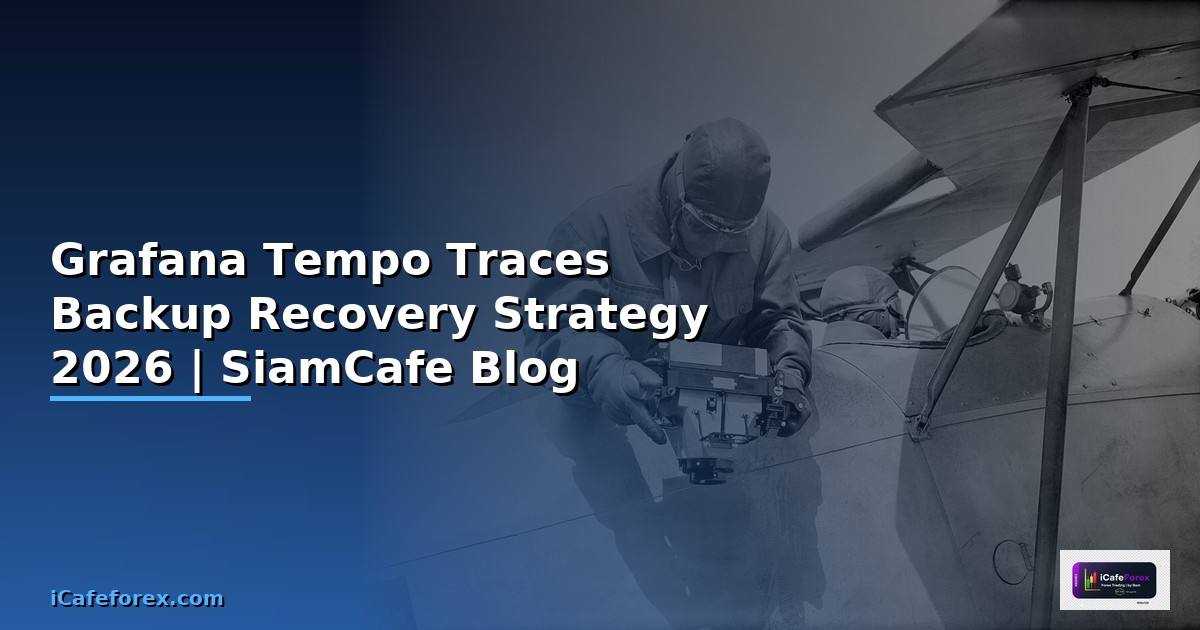 Grafana Tempo Traces Backup Recovery Strategy