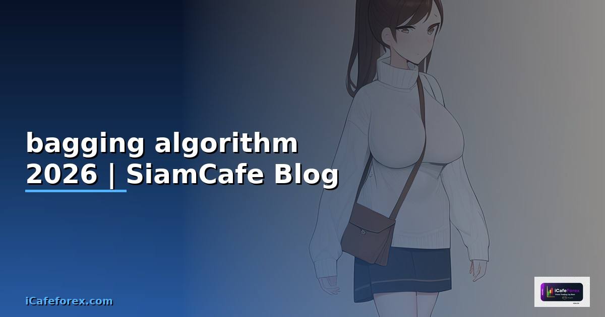 bagging algorithm คือ