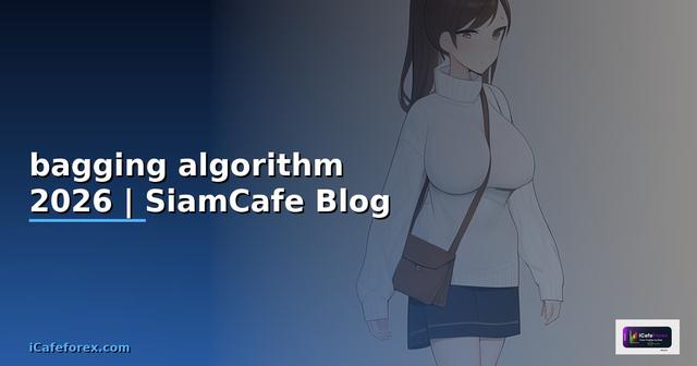 bagging algorithm คือ