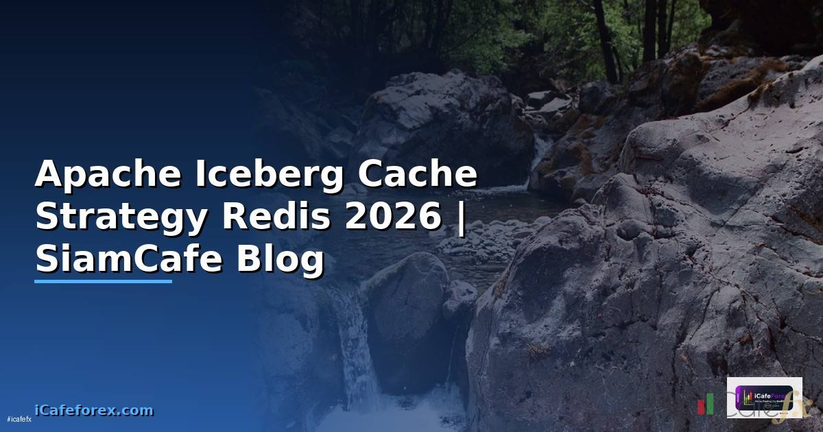 Apache Iceberg Cache Strategy Redis