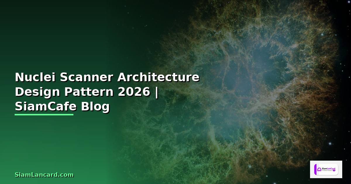 Nuclei Scanner Architecture Design Pattern