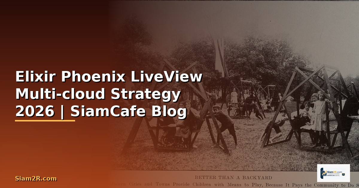 Elixir Phoenix LiveView Multi-cloud Strategy
