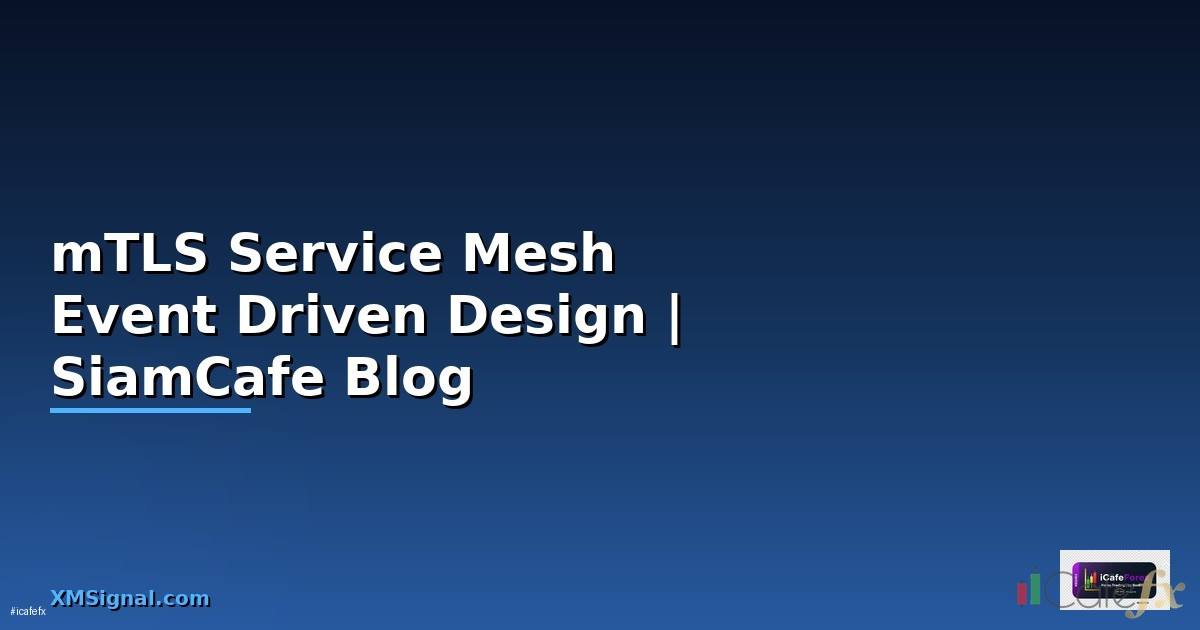 mTLS Service Mesh Event Driven Design