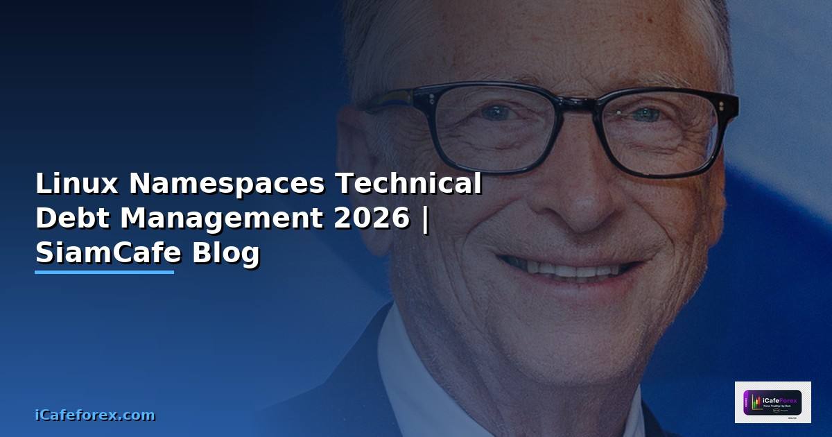 Linux Namespaces Technical Debt Management