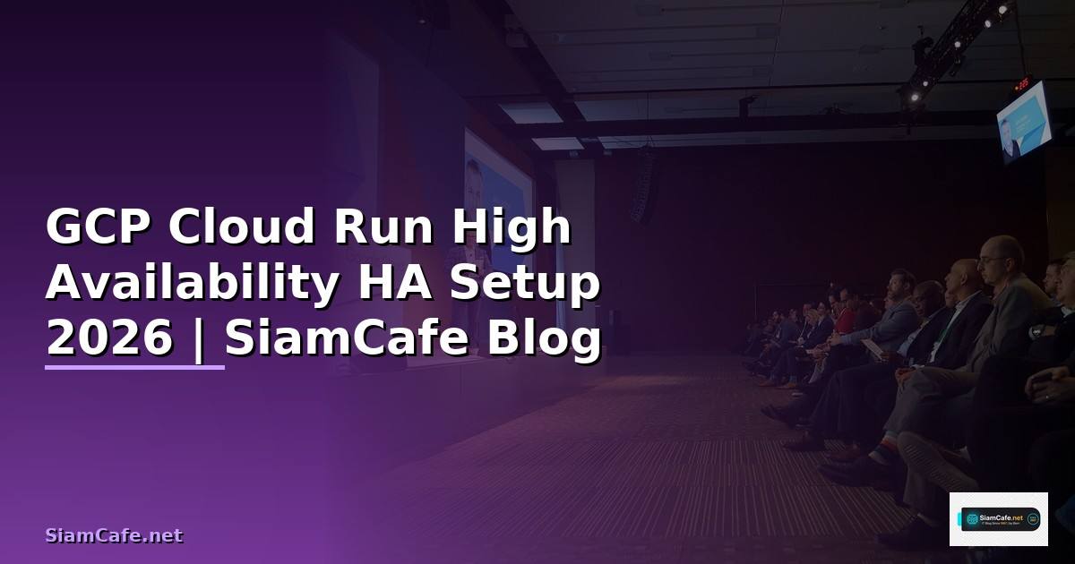 GCP Cloud Run High Availability HA Setup