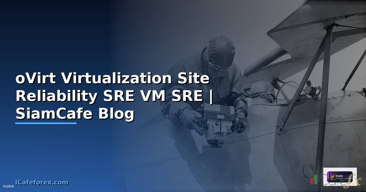 oVirt Virtualization Site Reliability SRE —
