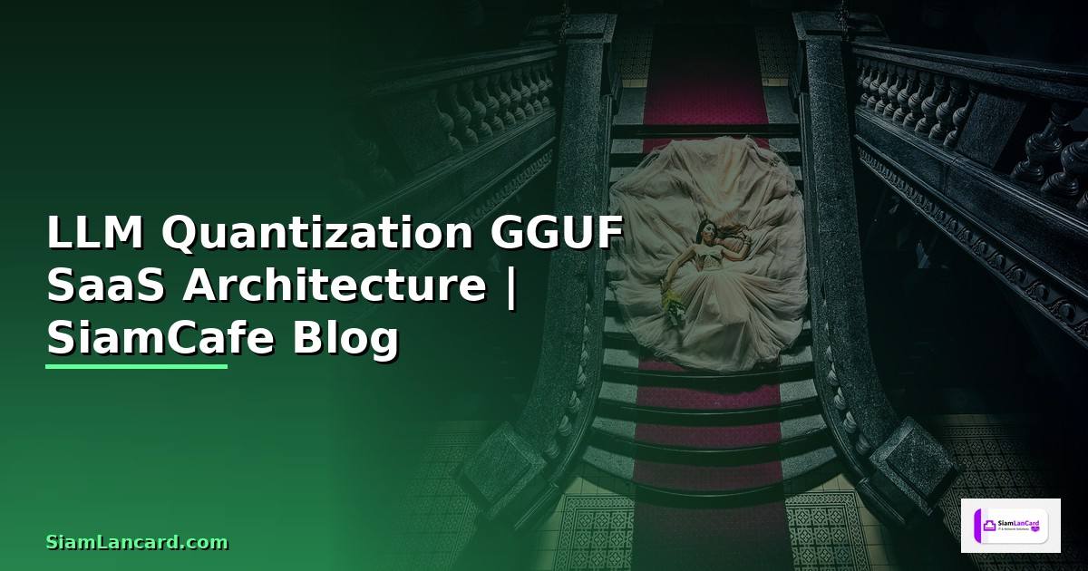 LLM Quantization GGUF SaaS Architecture