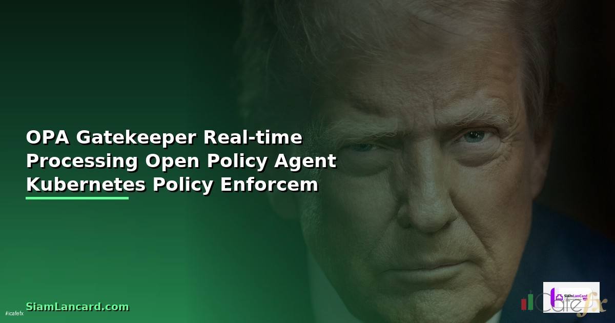 OPA Gatekeeper กับ Real-time Processing —