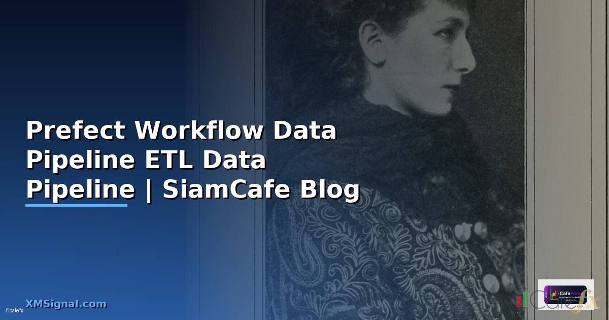Prefect Workflow Data Pipeline ETL — สร้าง Data