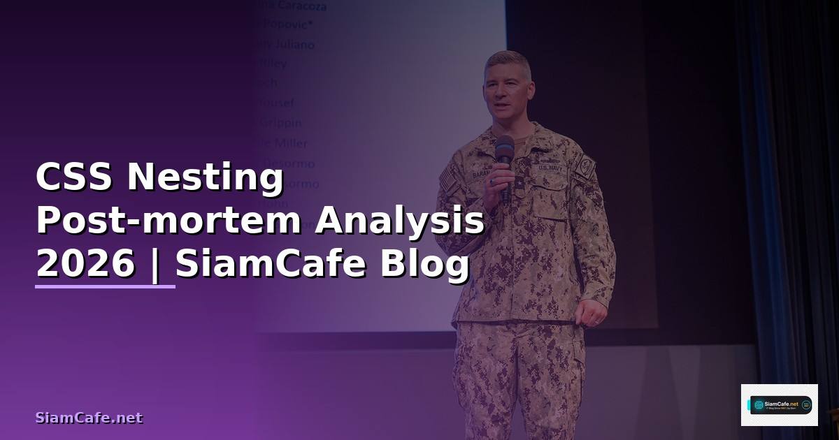 CSS Nesting Post-mortem Analysis — คู่มือฉบับสมบูรณ์ 2026