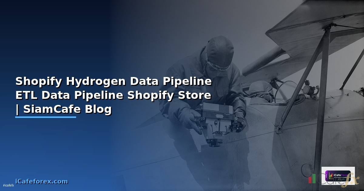 Shopify Hydrogen Data Pipeline ETL — สร้าง Data