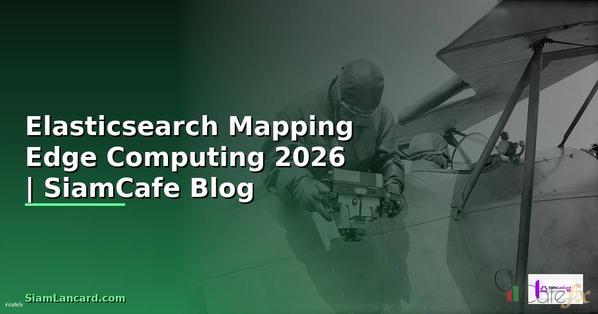 Elasticsearch Mapping Edge Computing