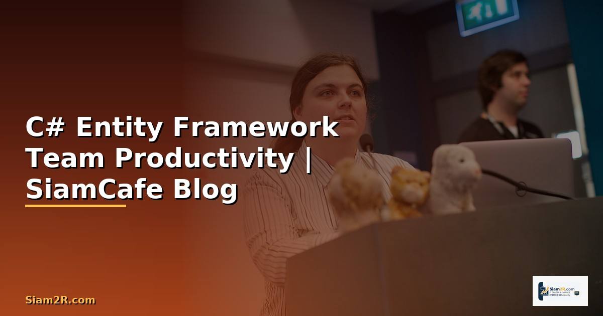 C# Entity Framework Team Productivity
