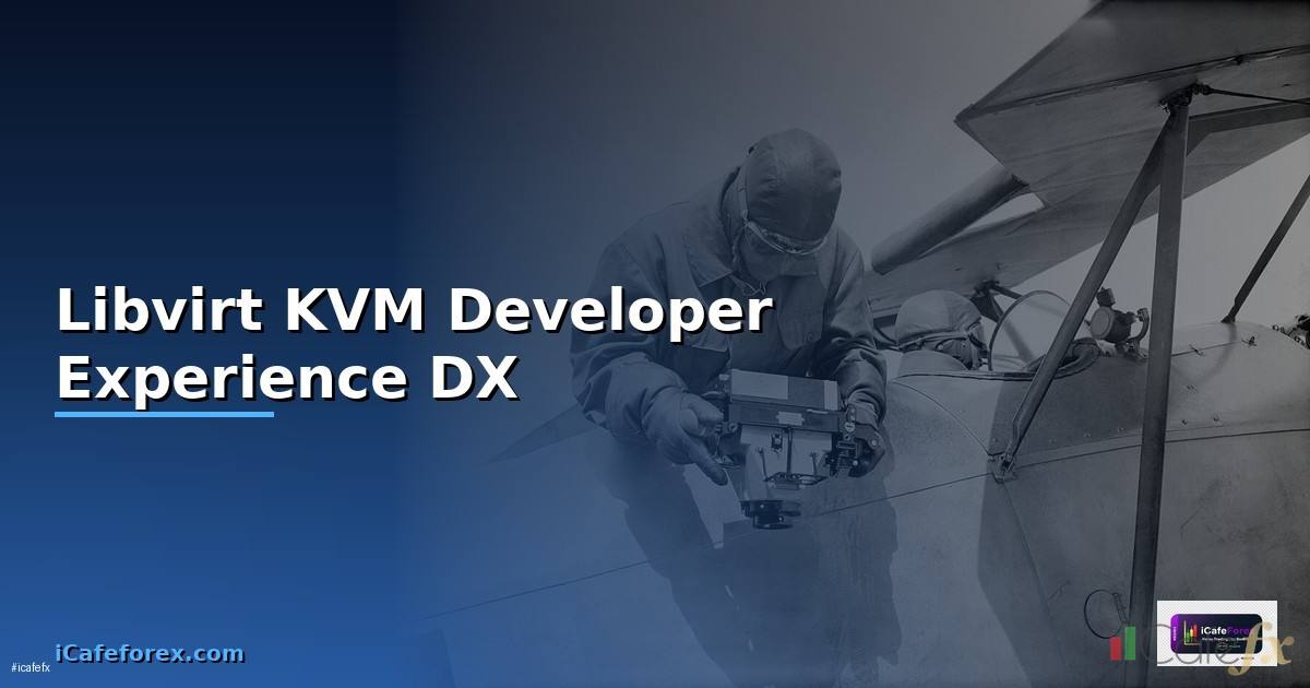 Libvirt KVM Developer Experience DX —