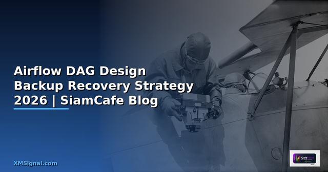 Airflow DAG Design Backup Recovery Strategy