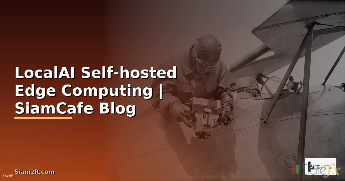 LocalAI Self-hosted Edge Computing