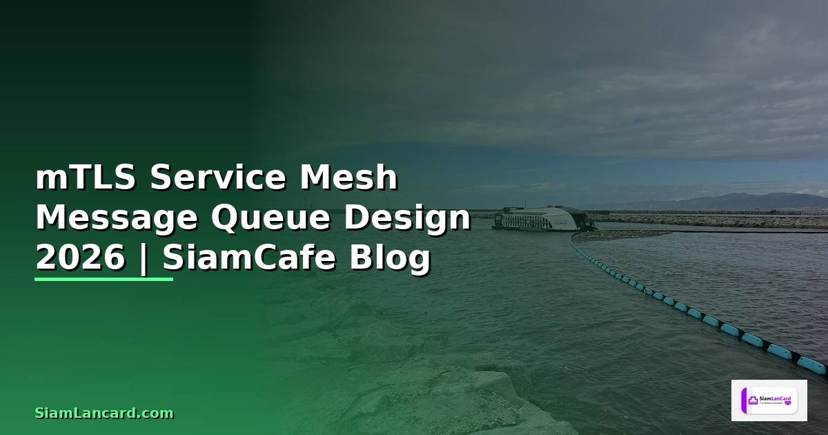 mTLS Service Mesh Message Queue Design —