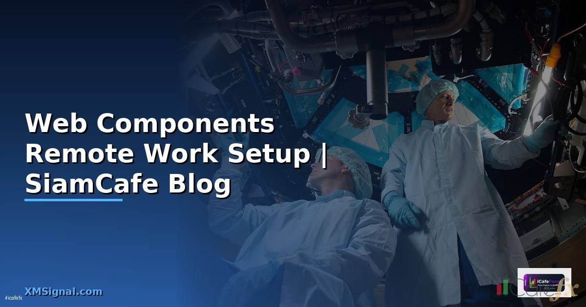 Web Components Remote Work Setup