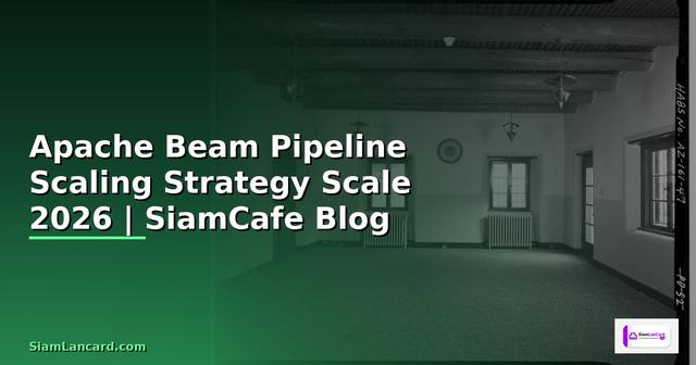 Apache Beam Pipeline Scaling Strategy วิธี Scale