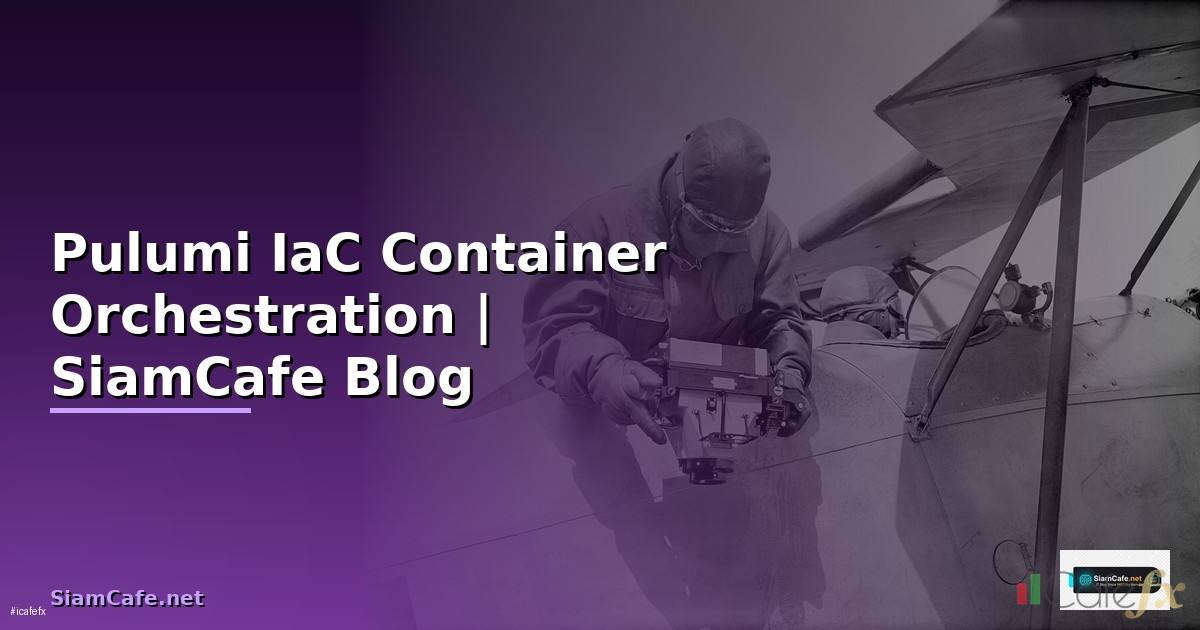 Pulumi IaC Container Orchestration