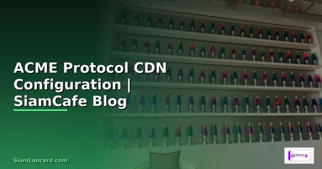 ACME Protocol CDN Configuration