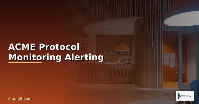 ACME Protocol Monitoring และ Alerting —