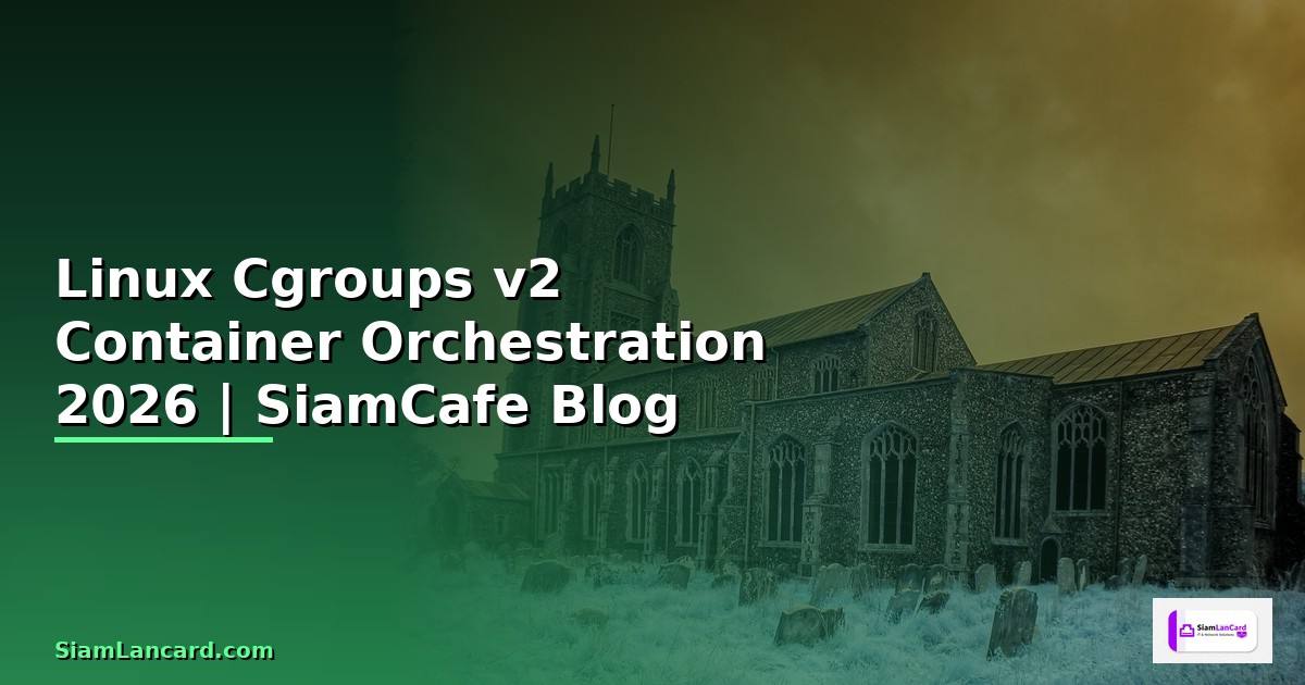 Linux Cgroups v2 Container Orchestration