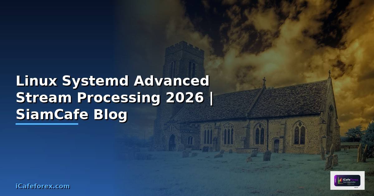 Linux Systemd Advanced Stream Processing