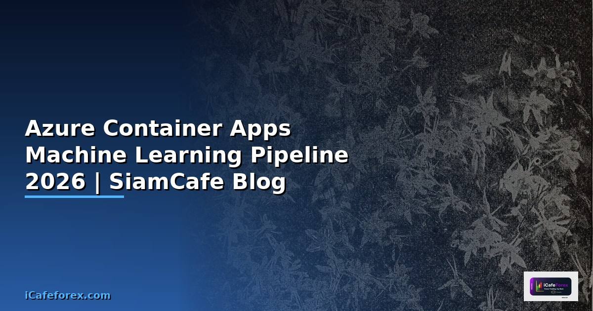 Azure Container Apps Machine Learning Pipeline