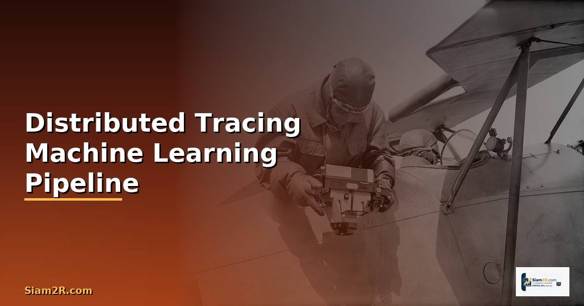 Distributed Tracing Machine Learning Pipeline —