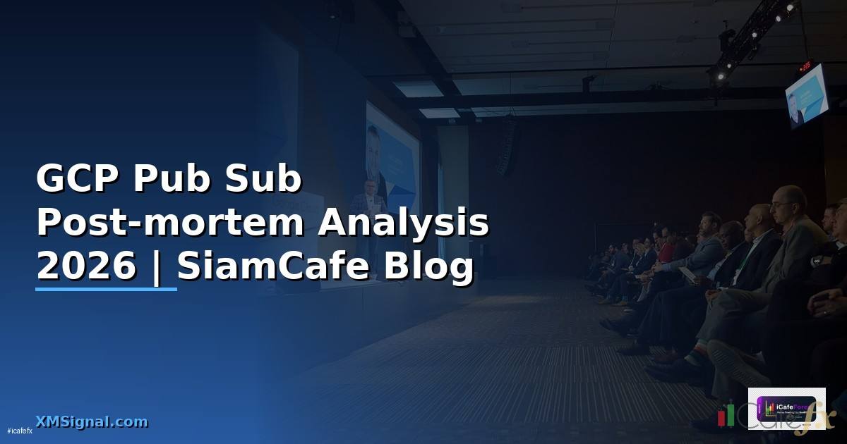 GCP Pub Sub Post-mortem Analysis