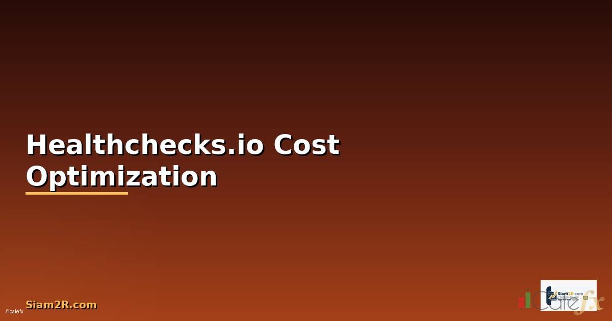 Healthchecks.io Cost Optimization ลดค่าใช้จ่าย —