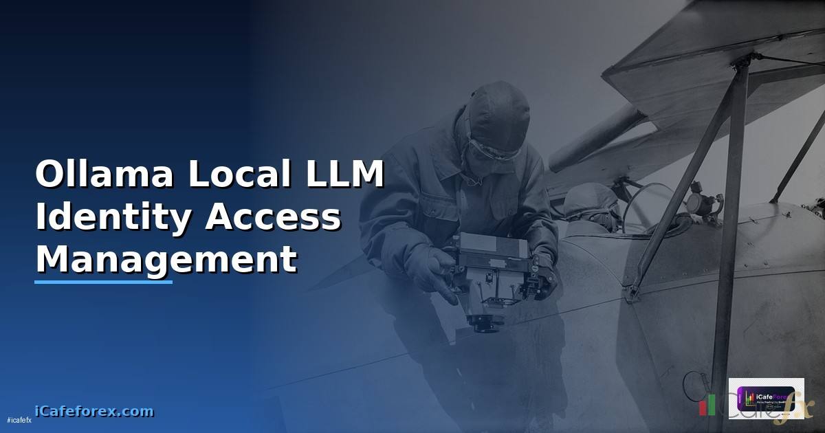 Ollama Local LLM Identity Access Management —