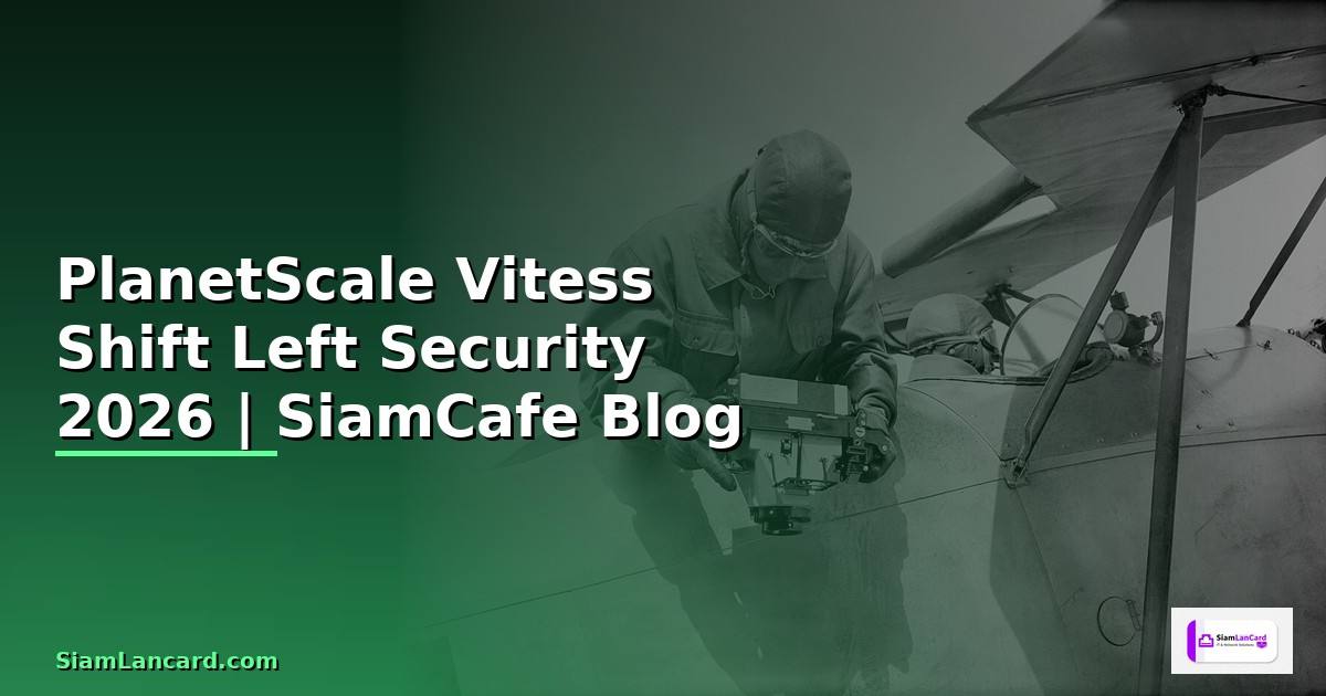 PlanetScale Vitess Shift Left Security