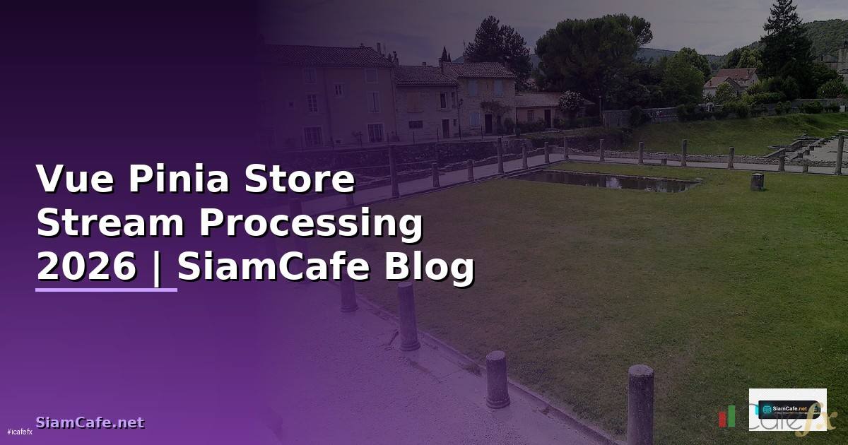 Vue Pinia Store Stream Processing