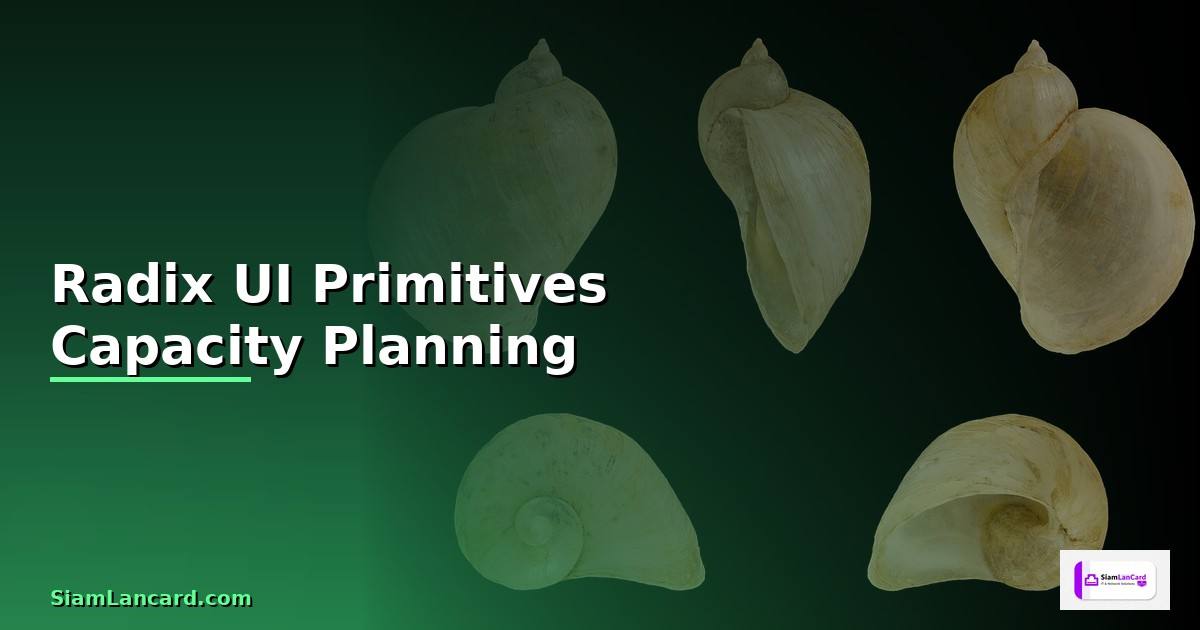 Radix UI Primitives Capacity Planning —
