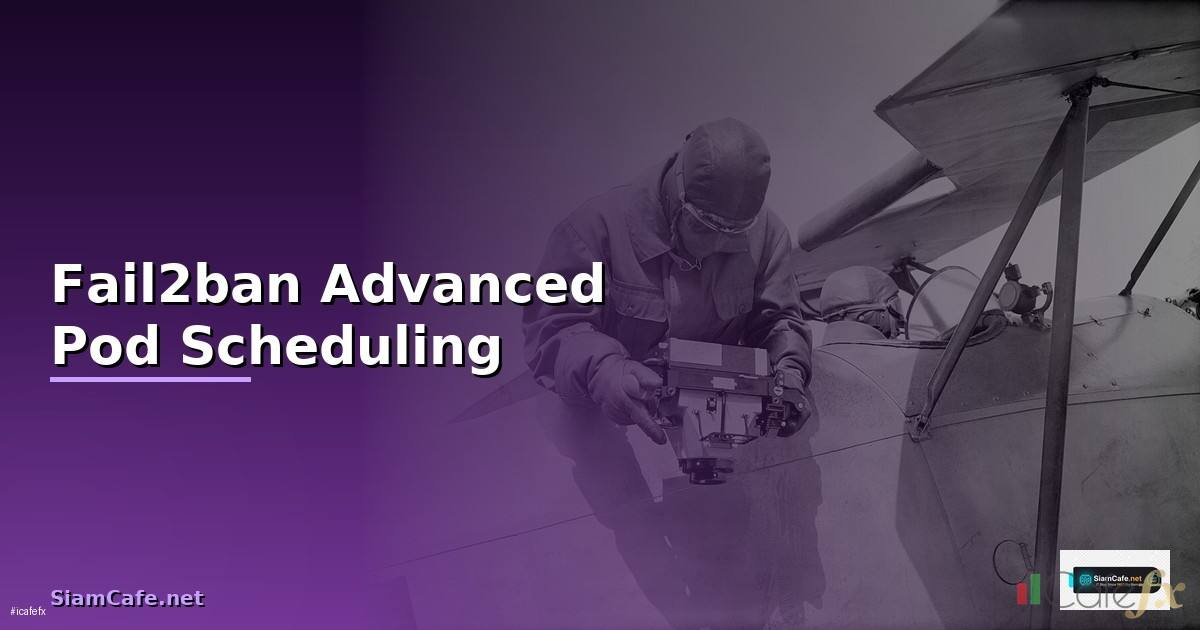 Fail2ban Advanced Pod Scheduling —