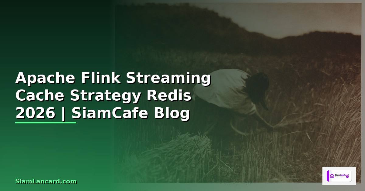Apache Flink Streaming Cache Strategy Redis — คู่มือฉบับสมบูรณ์ 2026