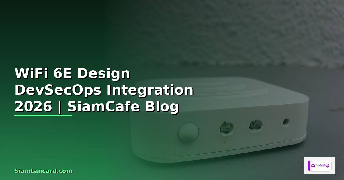 WiFi 6E Design DevSecOps Integration