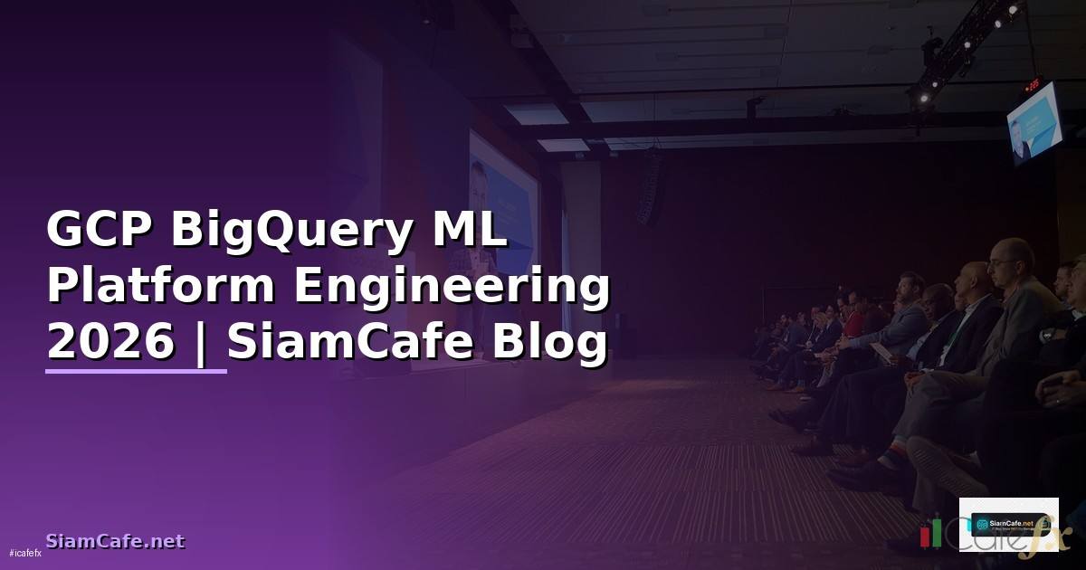 GCP BigQuery ML Platform Engineering