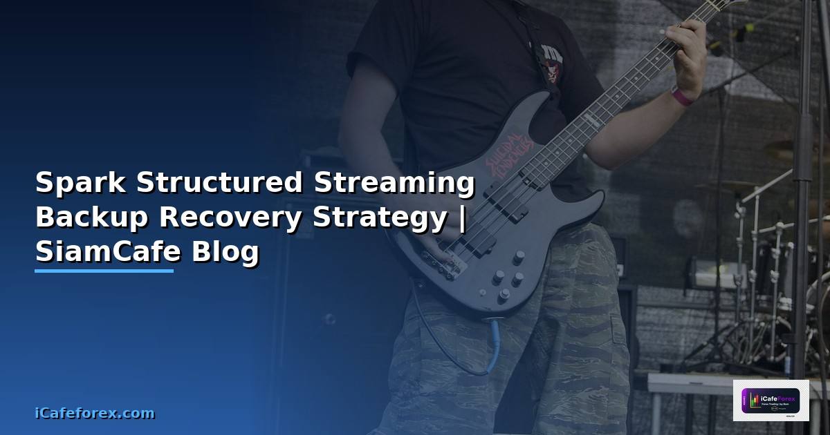 Spark Structured Streaming Backup Recovery