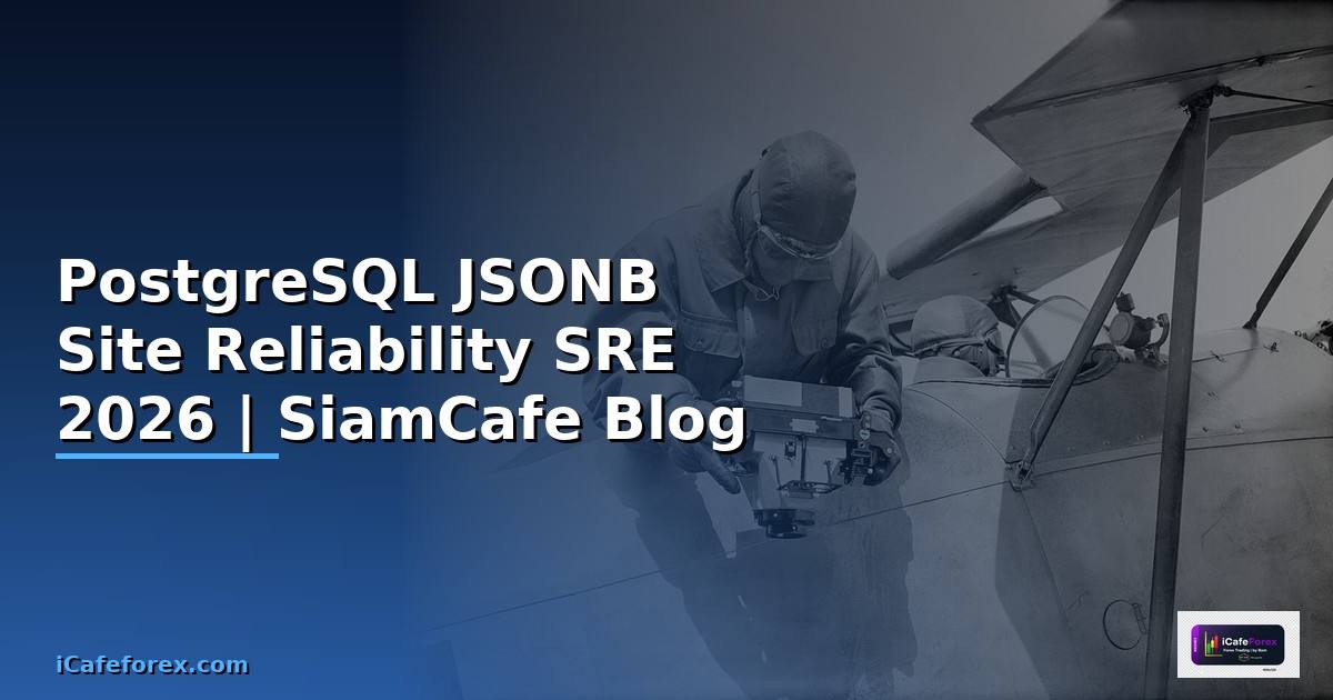 PostgreSQL JSONB Site Reliability SRE