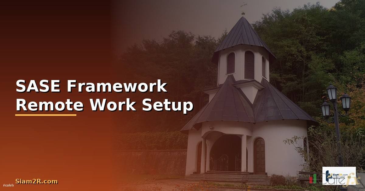 SASE Framework Remote Work Setup —